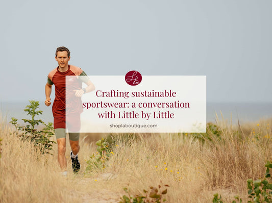 Crafting sustainable sportswear: a conversation with Little by Little