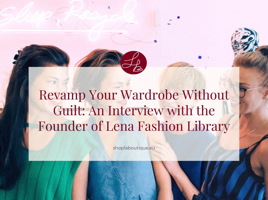 Revamp Your Wardrobe Without Guilt: An Interview with the Founder of Lena Fashion Library